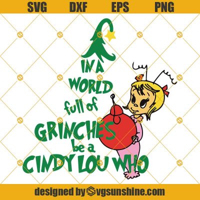 In A World Full Of Grinches Svg, Be A Cindy Lou Who Svg - Sunshine