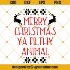 Merry Christmas Ya Filthy Animal SVG, Christmas SVG, Holiday SVG