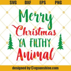 Merry Christmas Ya Filthy Animal Christmas Reindeer SVG PNG DXF EPS Cut Files Clipart Cricut