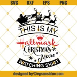 This Is My Hallmark Christmas Movies Watching Shirt SVG PNG DXF EPS Cricut