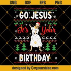 Go Jesus It's Your Birthday SVG PNG DXF EPS, Dancing Jesus Ugly Christmas Sweater SVG, Religious Christmas SVG, Jesus SVG, God SVG