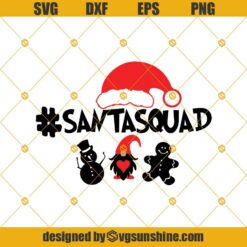 Hashtag Santa Squad SVG, Santa Hat SVG, Snowman SVG, Gnome SVG, Gingerbread Man SVG, Santa Squad SVG PNG DXF EPS