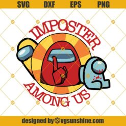 Shh Imposter Among Us SVG, Imposter SVG, Among Us SVG PNG DXF EPS Cut Files Clipart Cricut