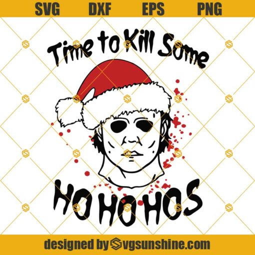 Time To Kill Some Ho Ho Hos Michael Myers Christmas SVG, Michael Myers With Santa Hat SVG, Funny Christmas SVG