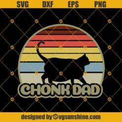 Chonk Cat Dad SVG, Daddy Cat SVG, Chonk Dad SVG, Dad SVG, Happy Fathers Day SVG