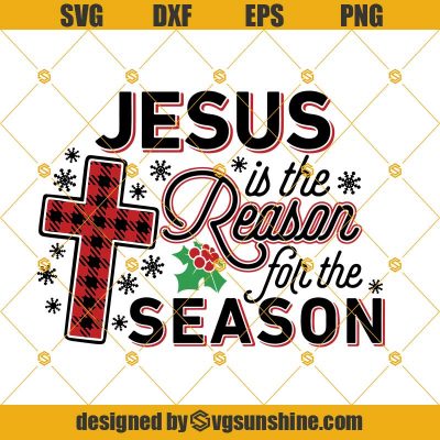 Jesus is the Reason for the Season SVG, Jesus SVG, Religious Christmas ...