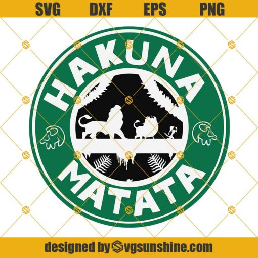 The Lion King SVG, Hakuna Matata Starbucks Logo SVG, Disney Lion King SVG, Hakuna Matata SVG PNG DXF EPS Cut Files Clipart Cricut