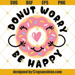 Donut Worry Be Happy SVG, Donut SVG, Doughnut SVG, Cake SVG, Sprinkle Donut SVG PNG DXF EPS