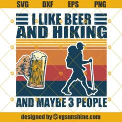 I like Beer and Hiking and maybe 3 people SVG, I like Beer SVG, Hiking SVG, Cricut, Cutting File, Clipart