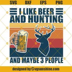 I like Beer and Hunting and maybe 3 people SVG, I like Beer SVG, Hunting SVG, Cricut, Cutting File, Clipart