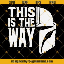 This is the Way Svg, Mandalorian Svg vector clipart, Star Wars Svg, Boba Fett Helmet Svg, The Mandalorian Svg Cut file Digital Download