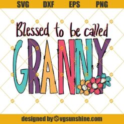Blessed To Be Called Granny, Mother’s Day PNG Digital Design, Granny Svg, Mother’s Day SVG
