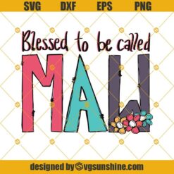 Blessed To Be Called Maw Svg Digital Design, Sublimation Designs Downloads, Print and Cut, Digital, Clipart, Printable Mother’s Day PNG Digital Design, Granny Svg, Mother’s Day SVG