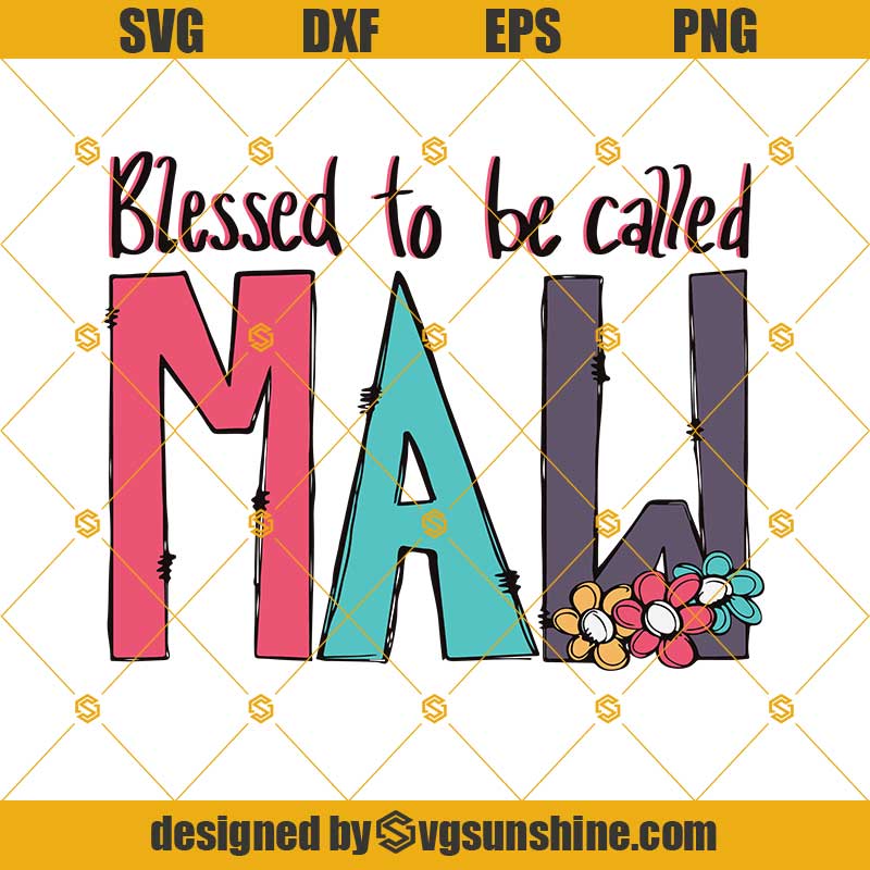 Blessed To Be Called Maw Svg Digital Design Sublimation Designs 