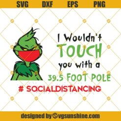 Grinch I Wouldn’t Touch You With A 39.5 Foot Pole SVG, Grinch Face Mask SVG, Social Distancing SVG, Quarantine Christmas SVG