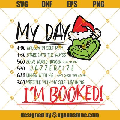 Grinch My Day SVG, My Day I’m Booked The Grinch Schedule Christmas SVG ...