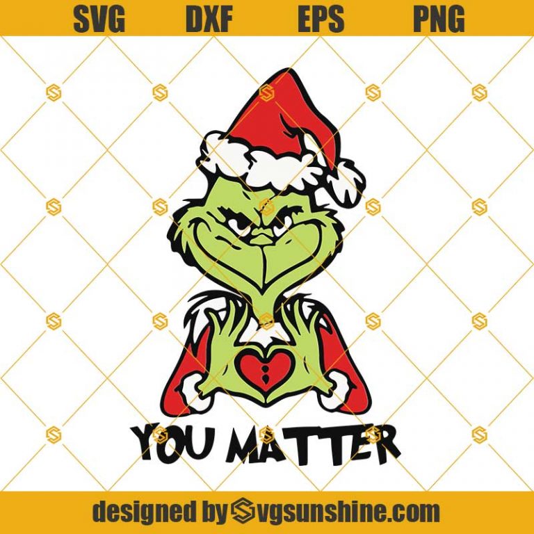 Grinch You Matter SVG, Chritsmas SVG, The Grinch Christmas SVG, Grinch ...