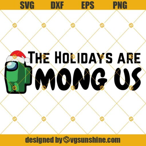 The Holidays Are Among Us Svg, Among Us Impostor SVG, Among Us Christmas SVG PNG DXF EPS
