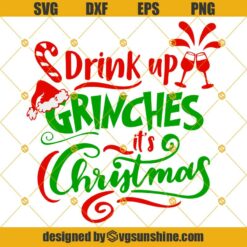 Drink Up Grinches It’s Christmas Svg, Grinch Svg, Grinch Movie Christmas Svg, Dxf, Eps, Png