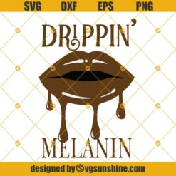 Dripping Melanin Sexy Lips SVG, Sexy Female Lips SVG, Lips SVG,  Dripping Lips, Black Queen SVG, Melanin SVG, Black SVG