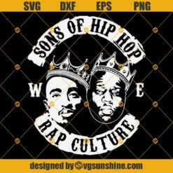 Sons of Hip Hop We Rap Culture Svg, 2pac Svg, Tupac Shakur Svg, Notorious BIG Svg, Biggie Smalls Svg, Rapper Svg