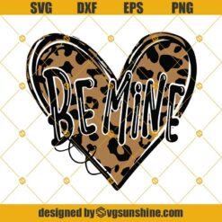 Be Mine SVG, Be Mine Leopard Heart SVG, Happy Valentines Day SVG, Valentine’s Day SVG, Leopard Heart SVG, Valentine SVG