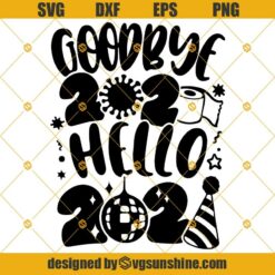 Goodbye 2020 Hello 2021 SVG DXF EPS PNG Cutting File for Cricut – Happy New Year SVG