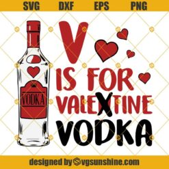 V Is For Valentine Vodka SVG, Funny Wine Lover SVG, Vodka SVG, Valentines Day SVG