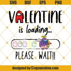 Among Us Valentine is loading Please Wait SVG, Among Us SVG, Happy Valentines Day SVG
