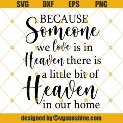 Because Someone We Love is in Heaven SVG, We Love Svg, Png, Dxf, Eps Cricut Cut File, Digital Download
