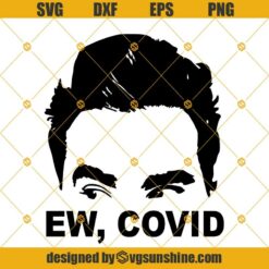 Ew Covid SVG, David Rose SVG, Schitts Creek SVG, PNG, EPS, DXF, Cut Files Clipart Cricut Instant Download