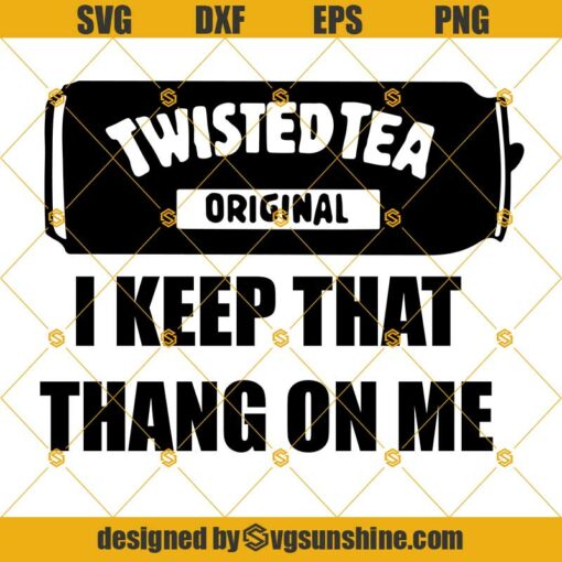 Twisted Tea I Keep That Thang On Me SVG, Twisted Tea SVG