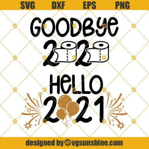 Goodbye 2020 Hello 2021 SVG, New Years SVG, Happy New Year SVG PNG DXF EPS Files For Cricut, Silhouette
