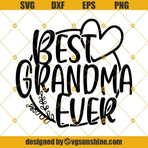 Best Grandma Ever SVG, Grandma SVG Files, Family SVG, Grandma Shirt SVG, Grandma Mug SVG, Grandma Gift SVG, Happy Mothers Day SVG