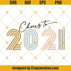 Cheers 2021 SVG, Happy New Year SVG, Happy New Year 2021 SVG, New Years SVG, Cheers to New Year SVG, Cheers SVG