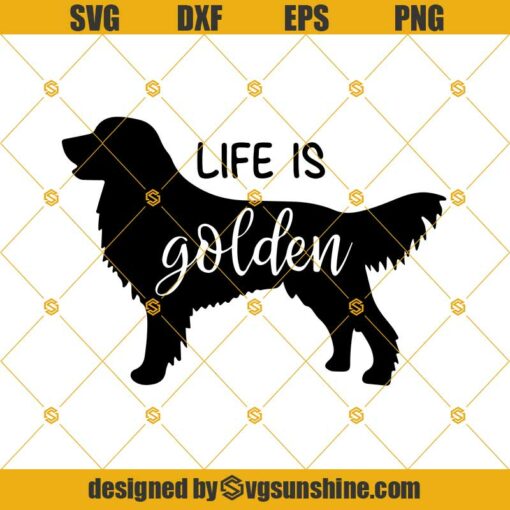 Life Is Golden SVG PNG DXF EPS Digital Clipart, Golden Retriever SVG, Dog SVG, Pet SVG