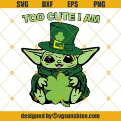 Baby Yoda Too Cute I Am Happy St. Patrick’s Day SVG, Leprechaun Hat Shamrock St Patricks Day SVG, Saint Patricks Day SVG, Baby Yoda SVG, Lucky SVG