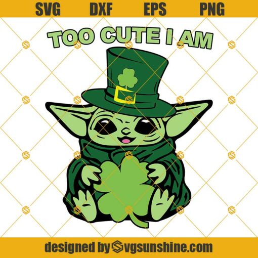 Baby Yoda Too Cute I Am Happy St. Patrick’s Day SVG, Leprechaun Hat Shamrock St Patricks Day SVG, Saint Patricks Day SVG, Baby Yoda SVG, Lucky SVG