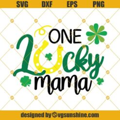 One Lucky Mama Svg, St Patricks Day Svg, Shamrock Svg, Clover Svg