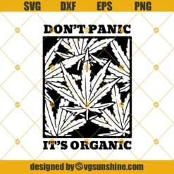 Don’t Panic It’s Organic Svg, Weed Smoking Weed SVG, Cannabis SVG, 420 SVG, Marijuana SVG DXF EPS PNG