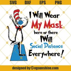 Dr. Seuss SVG, I Will Wear My Mask Here Or There I Will Social Distance Everywhere SVG PNG DXF EPS
