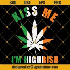 Kiss Me I'm Highrish Svg, Marijuana Leaf Svg, Weed Leaf Svg, Highrish Svg, Irish Pot Head Svg, Lucky Svg, 420 Svg Dxf Eps Png Vector Digital Download