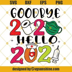 Goodbye 2020 Hello 2021, Quarantine 2021 Svg, Nurse Quarantine Svg, Nursing Lovers Svg, Hello 2021 Svg, New Year Decoration, New Years Svg