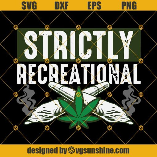 Strictly Recreational Svg, Blunt Weed Svg, Marijuana Leaf Svg, Weed Leaf Svg, Cannabis Svg, Smoking Weed Svg, Weed Stoner Svg