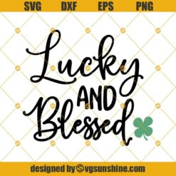 Lucky and Blessed SVG, St. Patrick’s Day SVG DXF EPS PNG Cricut, Cut Files, Silhouette Files, Download