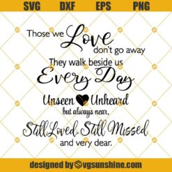 Those We Love Don’t Go Away They Walk Beside Us Everyday SVG DXF PNG, EPS Vector files for Silhouette, Cricut