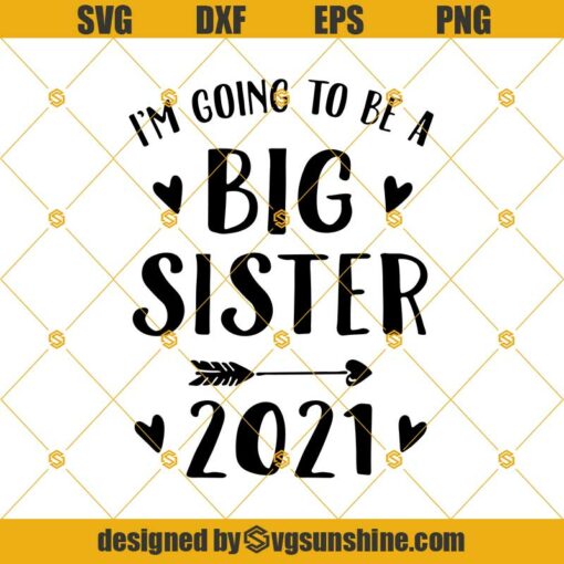 I’m going to be a Big Sister 2021 SVG file for Cricut, Big Sister 2021 SVG Silhouette, Big Sister Cut Files