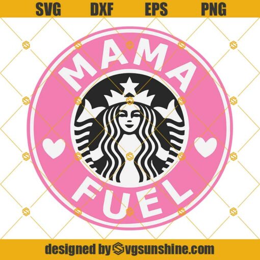 Mama Fuel SVG, Mom Fuel SVG, Starbucks Logo SVG, Mama SVG, Mothers Day SVG