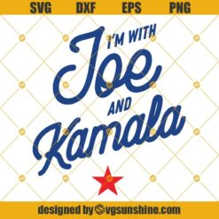 I'm With Joe And Kamala SVG, Biden Harris SVG, Vote SVG, Kamala Harris SVG, Joe Biden SVG