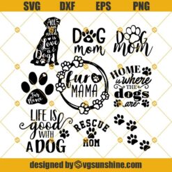 Dog SVG Bundle, Dog Mom SVG, Fur Mama SVG, Life is good with a dog SVG, Rescue Mom SVG, Dog Home SVG, Puppy SVG, Dog Paw SVG PNG DXF EPS